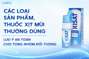 Các loại sản phẩm, thuốc xịt mũi thường dùng và lưu ý an toàn