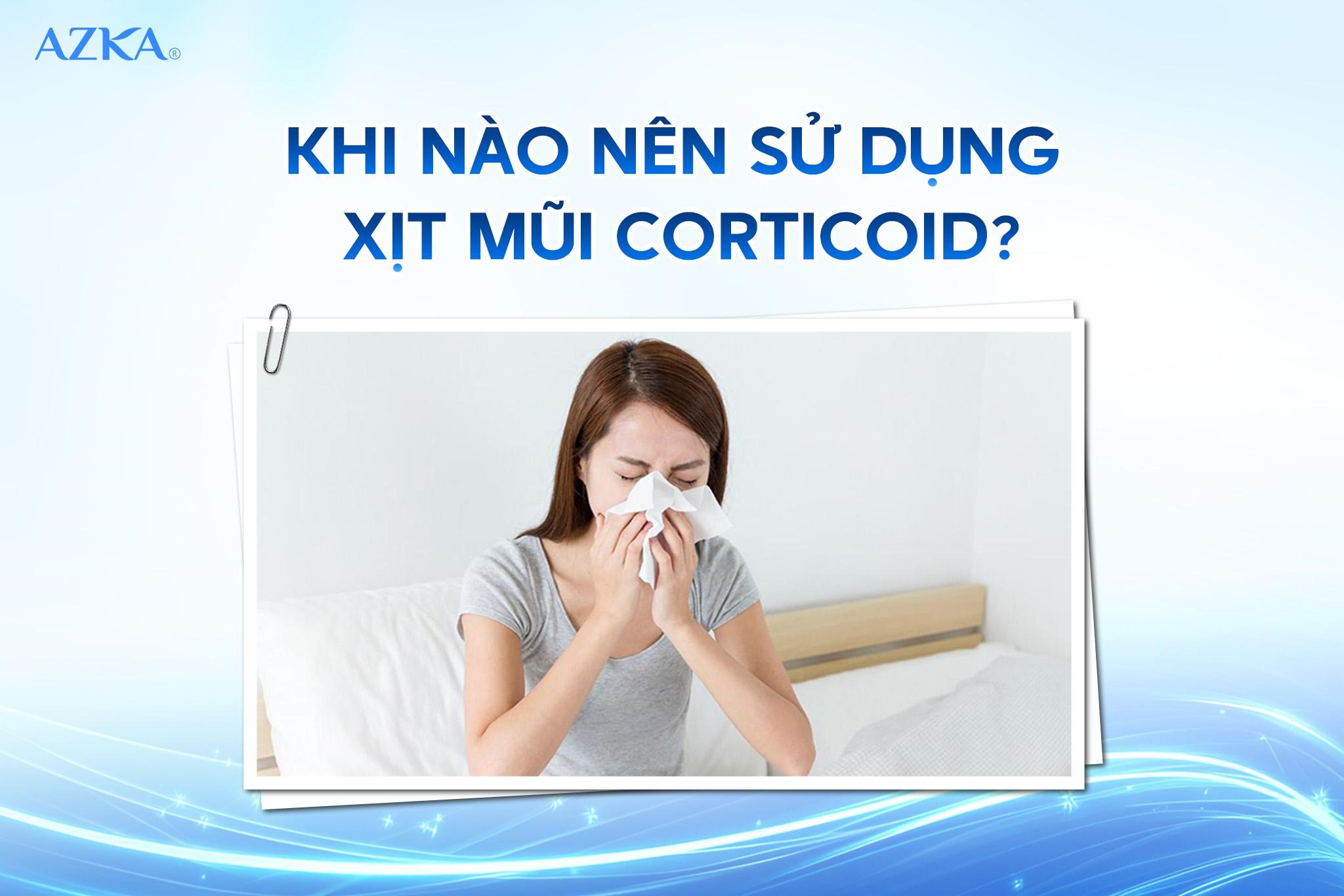 Khi nào nên sử dụng xịt mũi chứa corticoid?