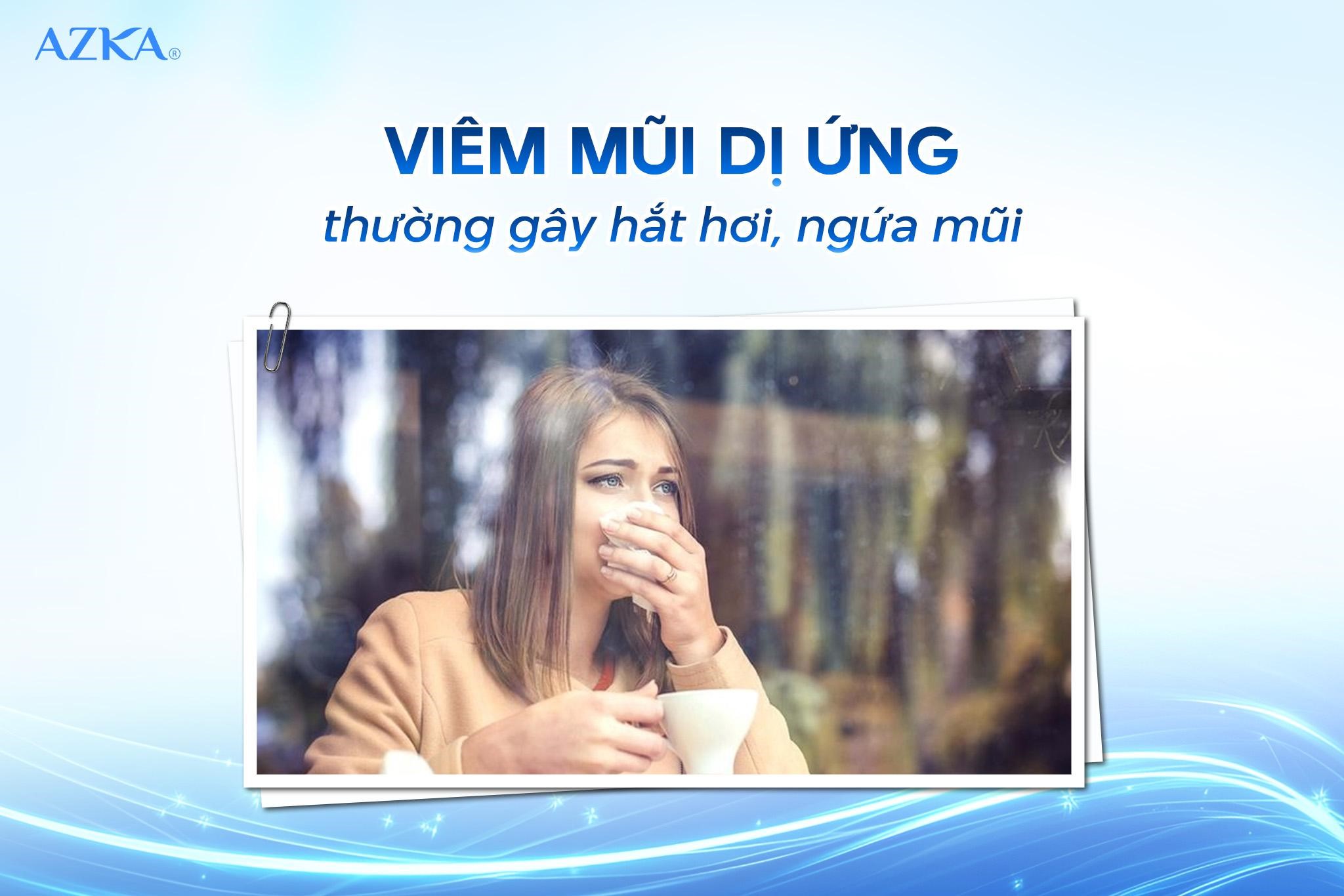 Người bệnh thường xuyên hắt hơi, ngứa mũi khi thời tiết thay đổi.