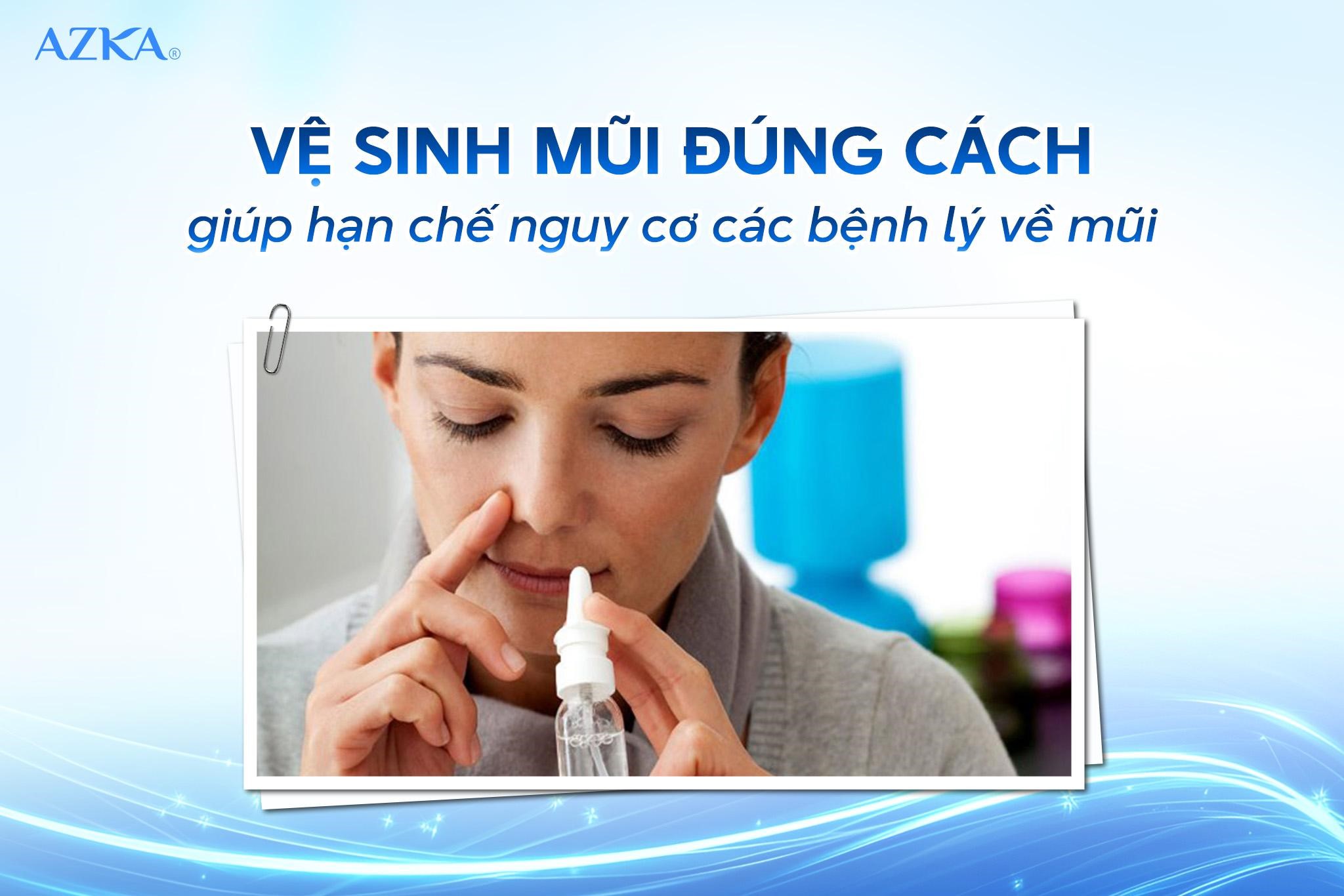 Vệ sinh mũi đúng cách giúp hạn chế nguy cơ các bệnh lý về mũi
