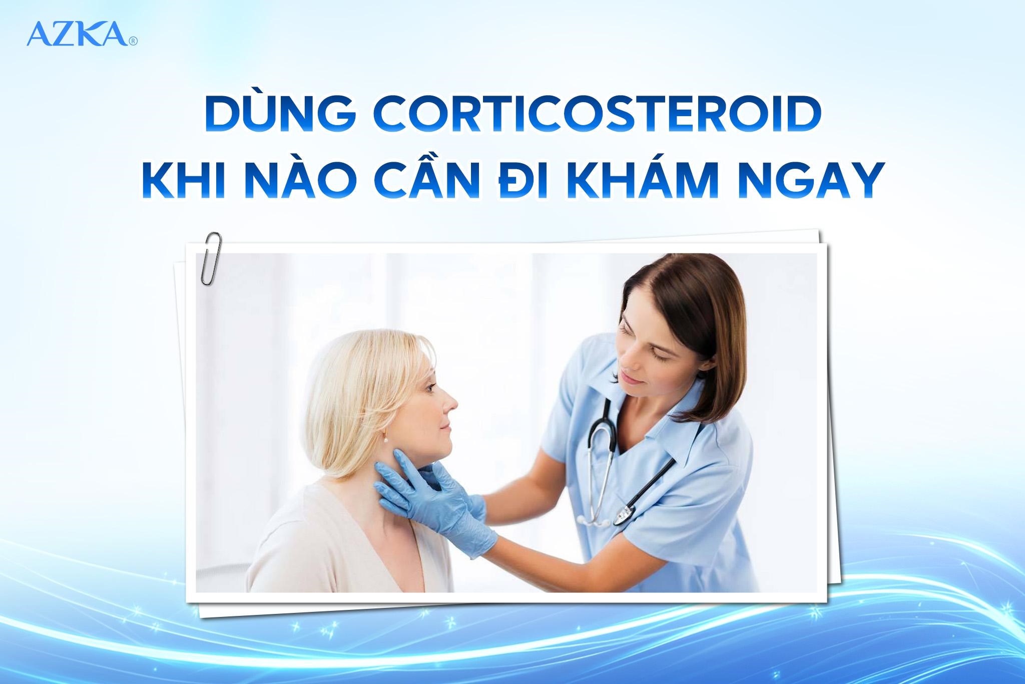 Dùng corticoid khi nào cần đi khám ngay