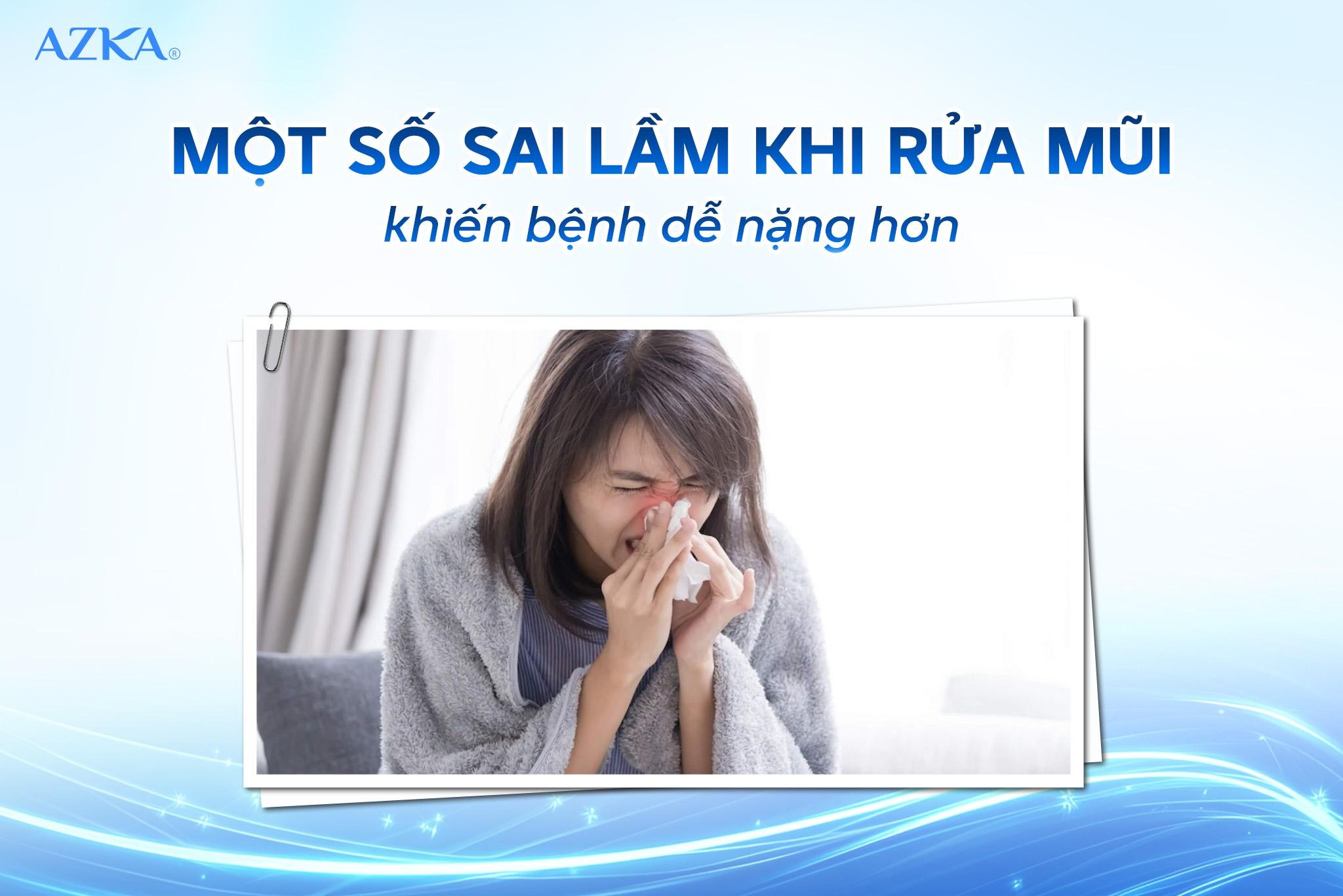 Một số sai lầm khi vệ sinh mũi khiến bệnh dễ nặng hơn