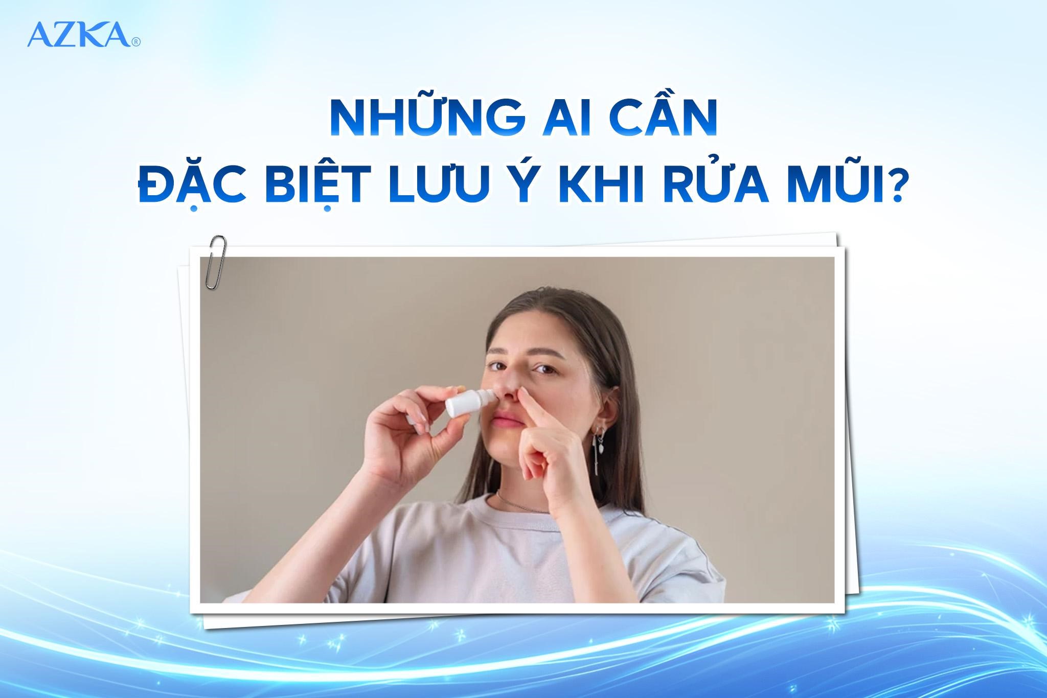 Những ai cần đặc biệt lưu ý khi vệ sinh mũi?