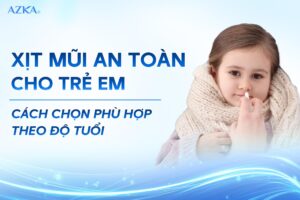 Xịt mũi cho trẻ em: Cách chọn và sử dụng an toàn theo độ tuổi