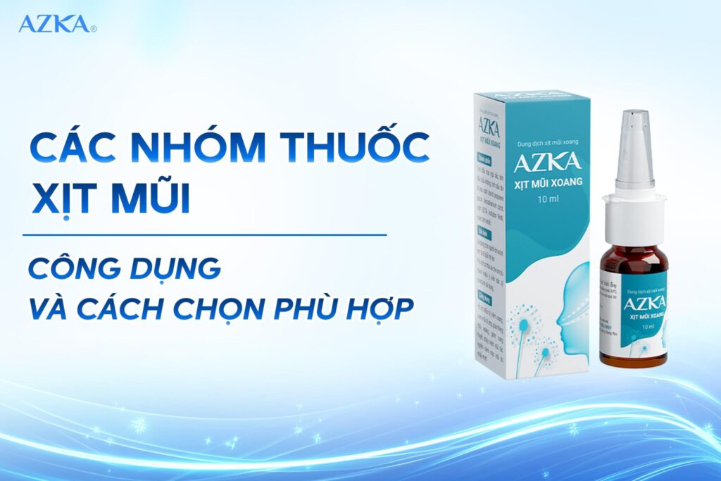 Các nhóm thuốc xịt mũi: Công dụng và cách chọn phù hợp