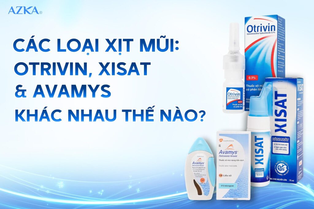Các loại xịt mũi: Otrivin, Xisat và Avamys khác nhau thế nào?