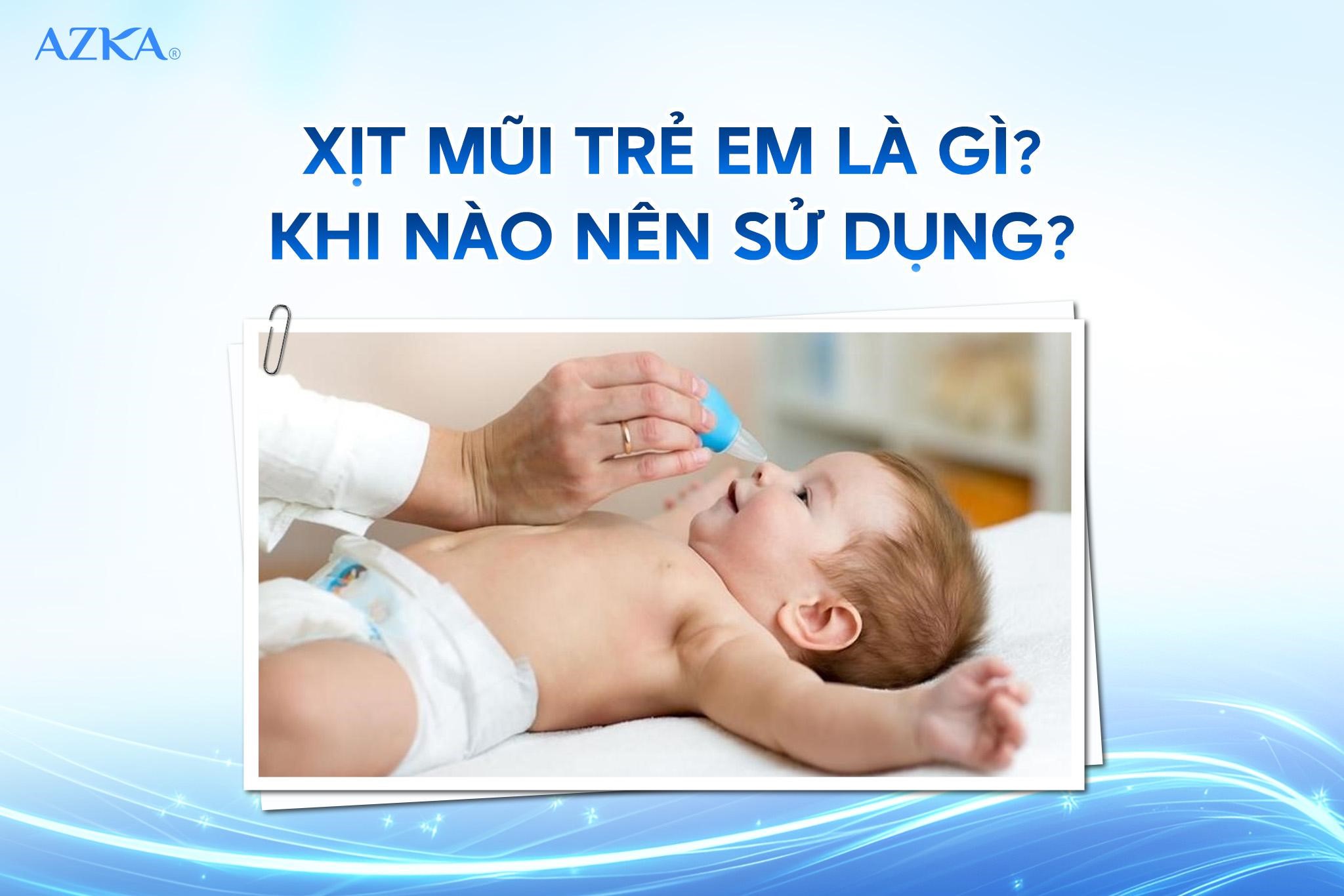 Xịt mũi trẻ em là gì? Khi nào nên sử dụng?