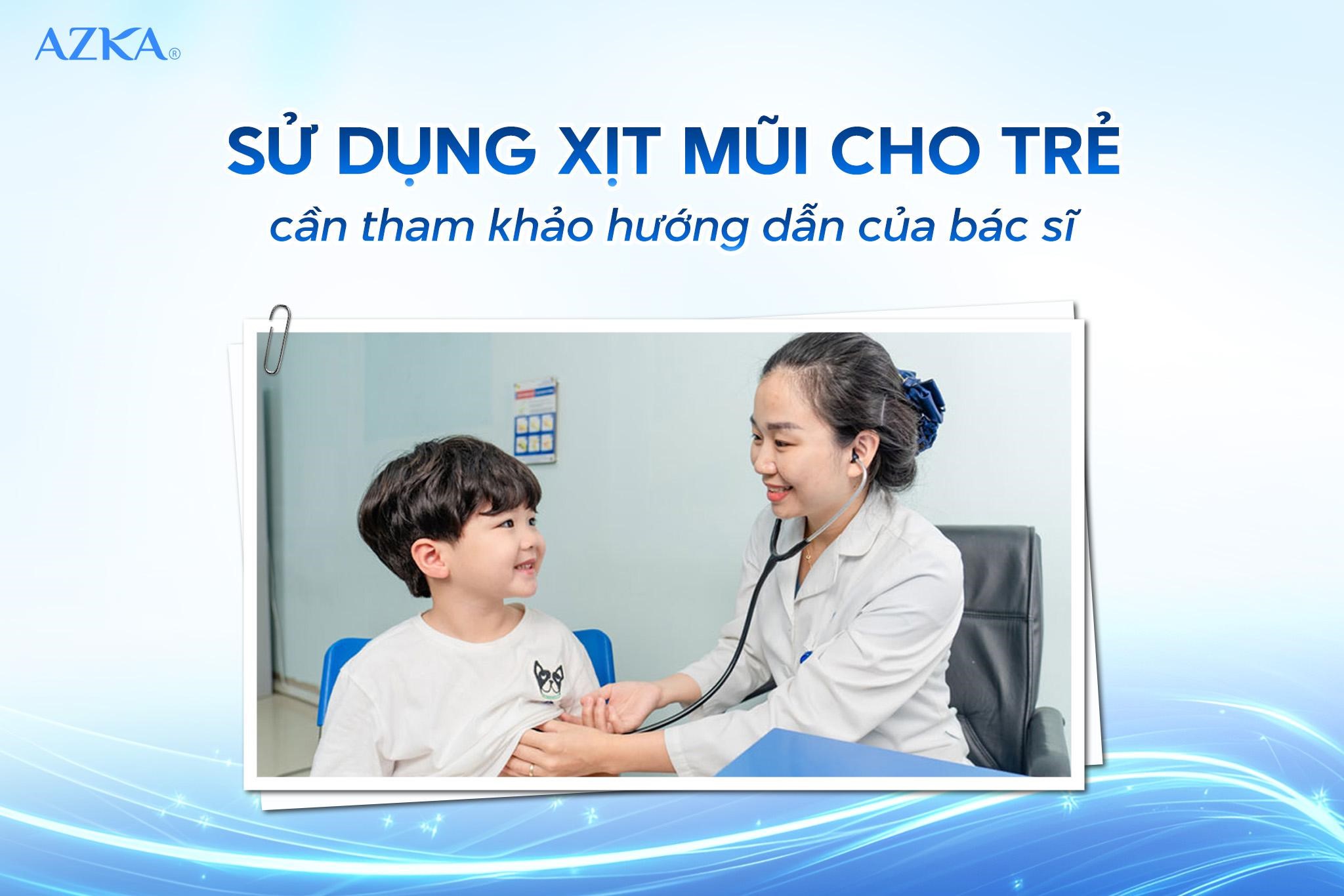  Sử dụng xịt mũi cho trẻ cần tham khảo hướng dẫn của nhà sản xuất hoặc nhân viên y tế