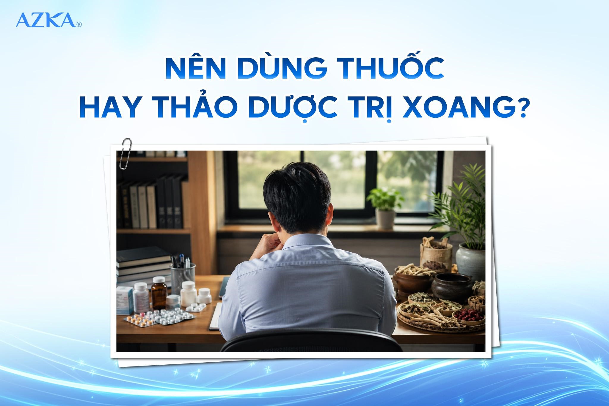 Nên dùng thuốc điều trị hay thảo dược hỗ trợ mũi xoang?