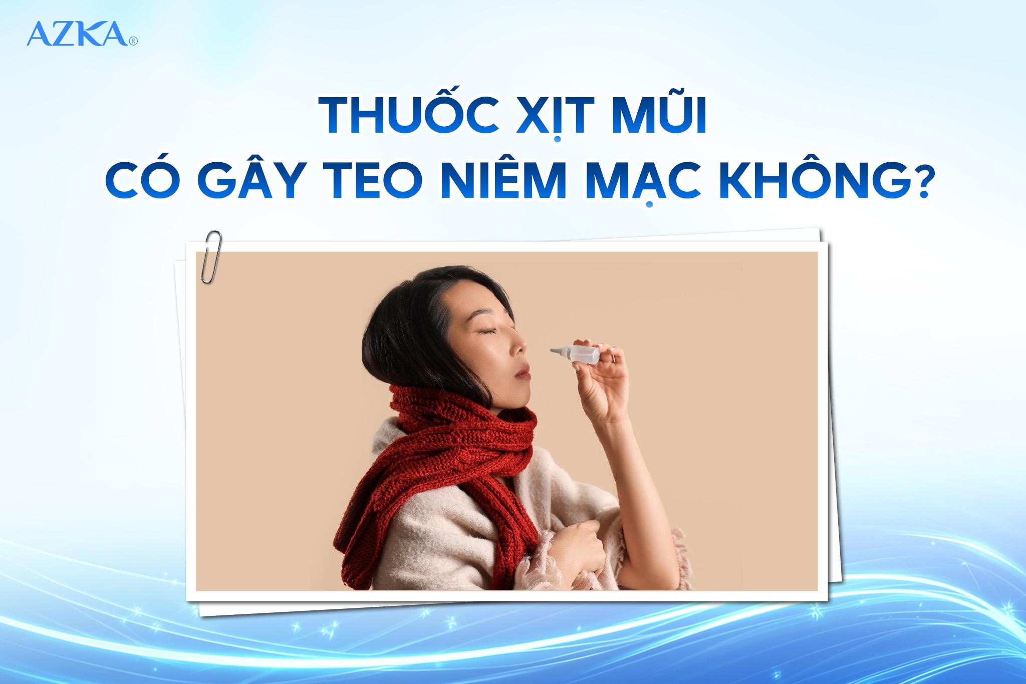  Dùng thuốc xịt ở mũi có gây teo niêm mạc không?