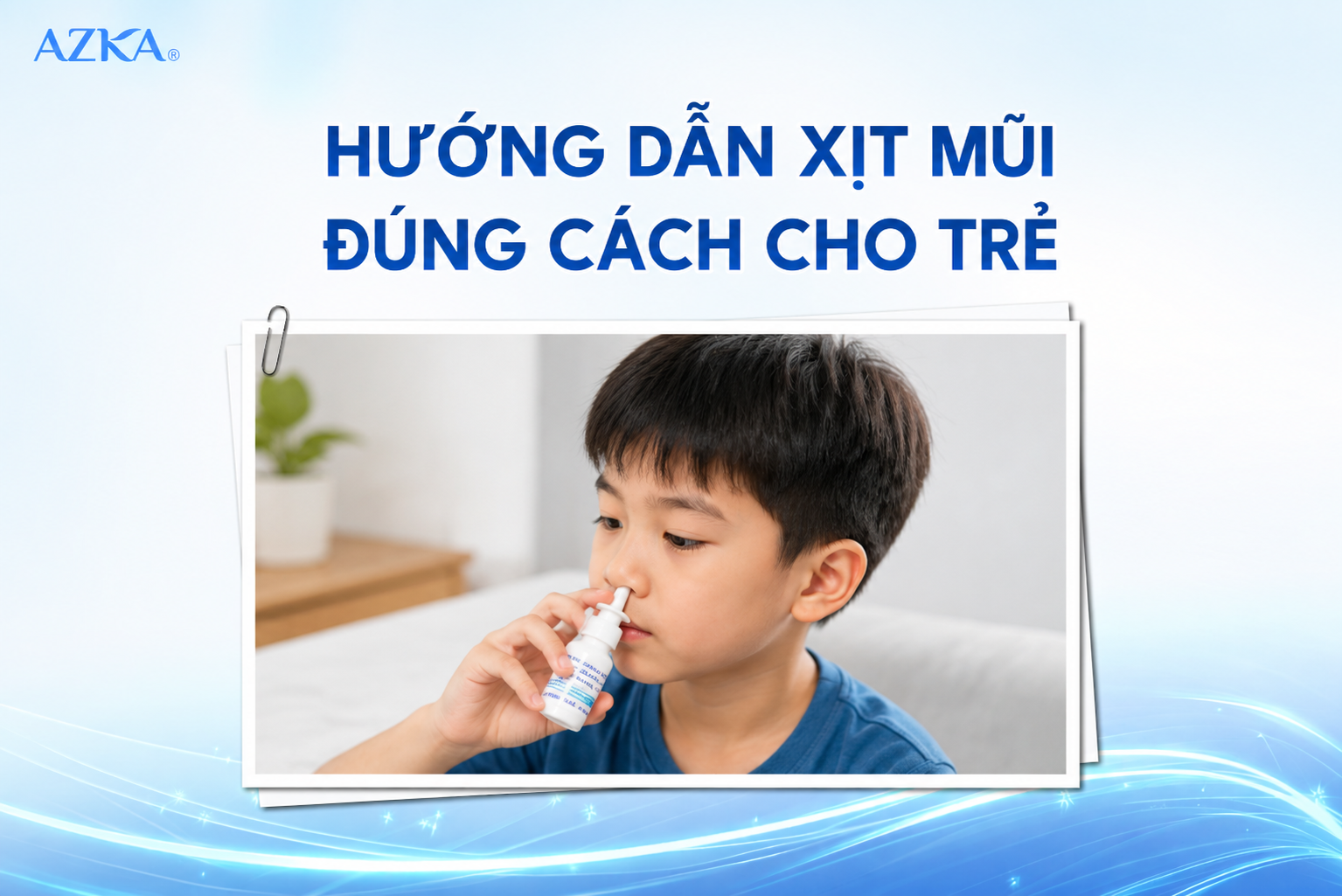 Hướng dẫn xịt mũi đúng cách cho trẻ
