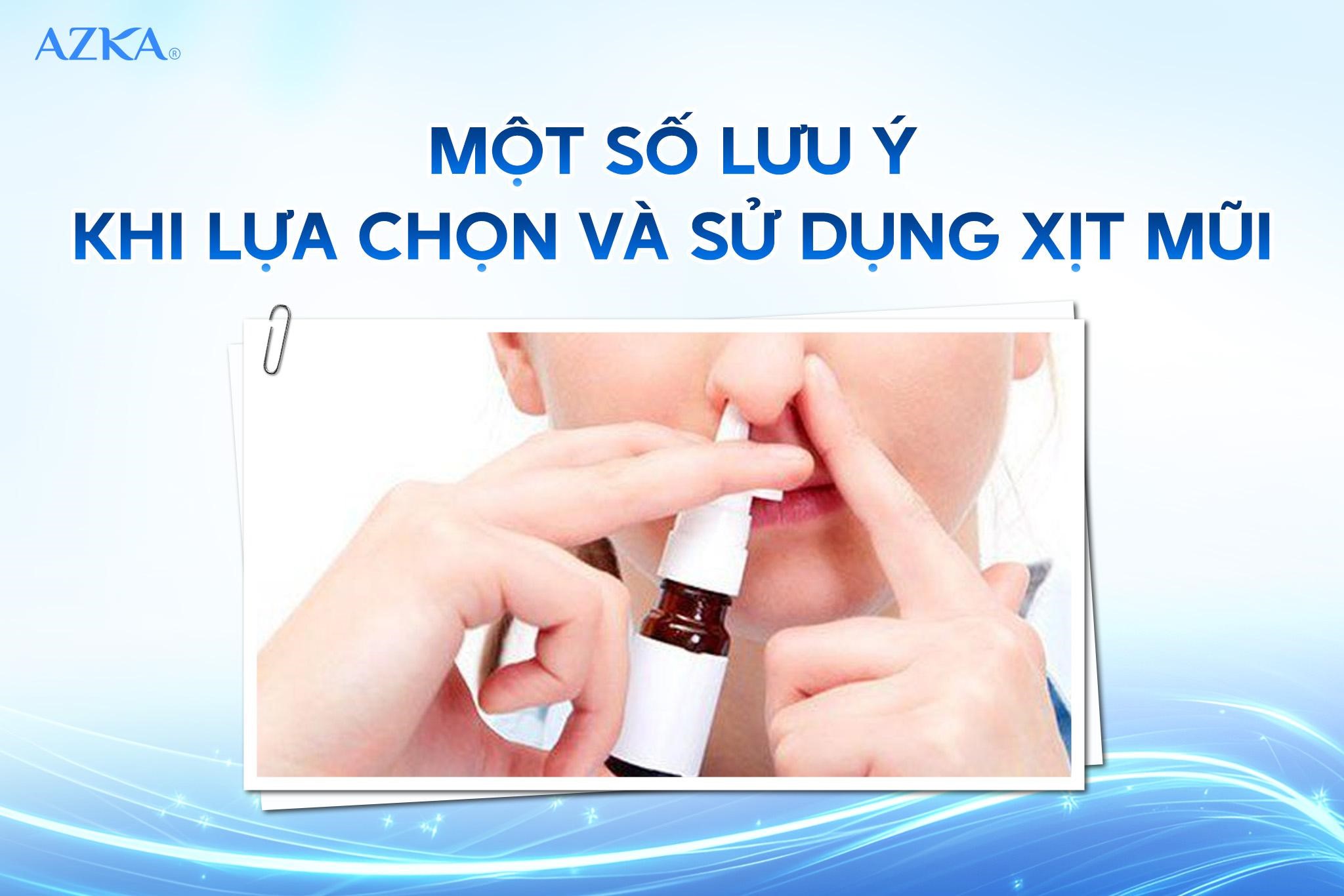 Một số lưu ý khi lựa chọn và sử dụng xịt mũi