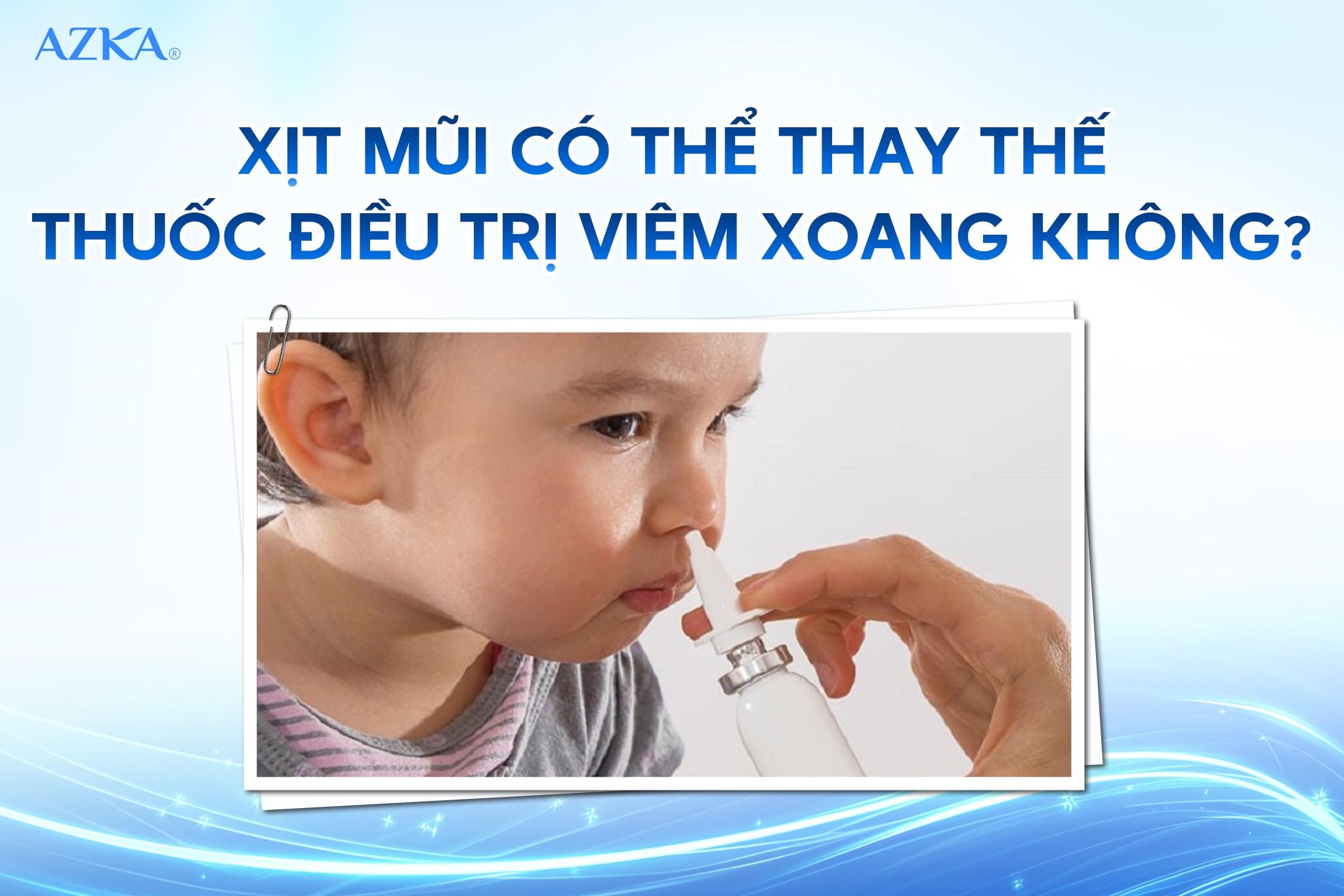 Xịt mũi có thể thay thế thuốc điều trị viêm xoang không?