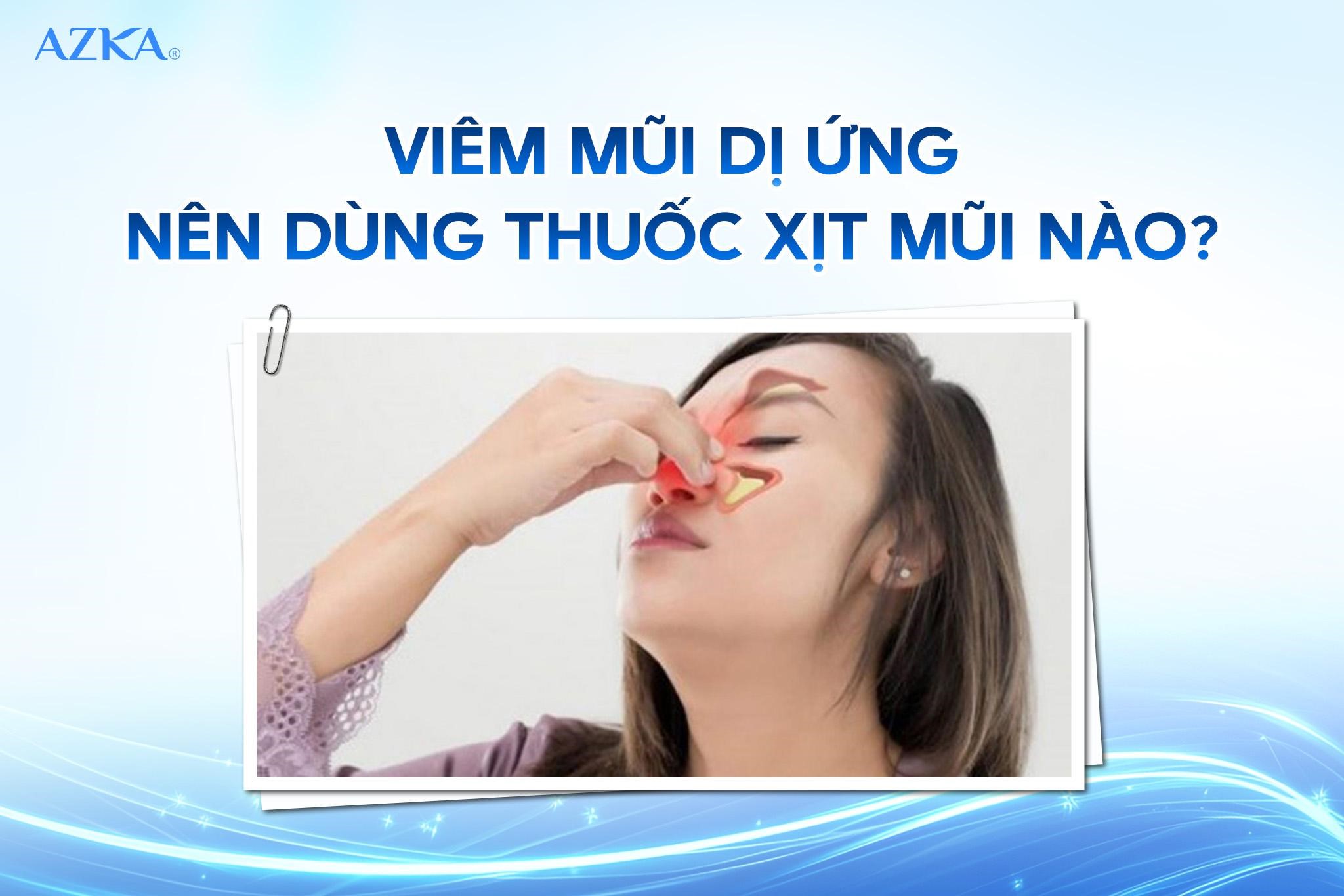 Viêm mũi dị ứng nên dùng thuốc xịt mũi nào?