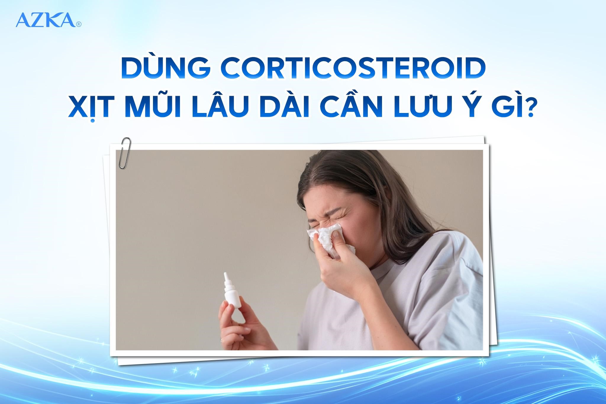 Dùng corticosteroid xịt mũi lâu dài cần lưu ý gì?