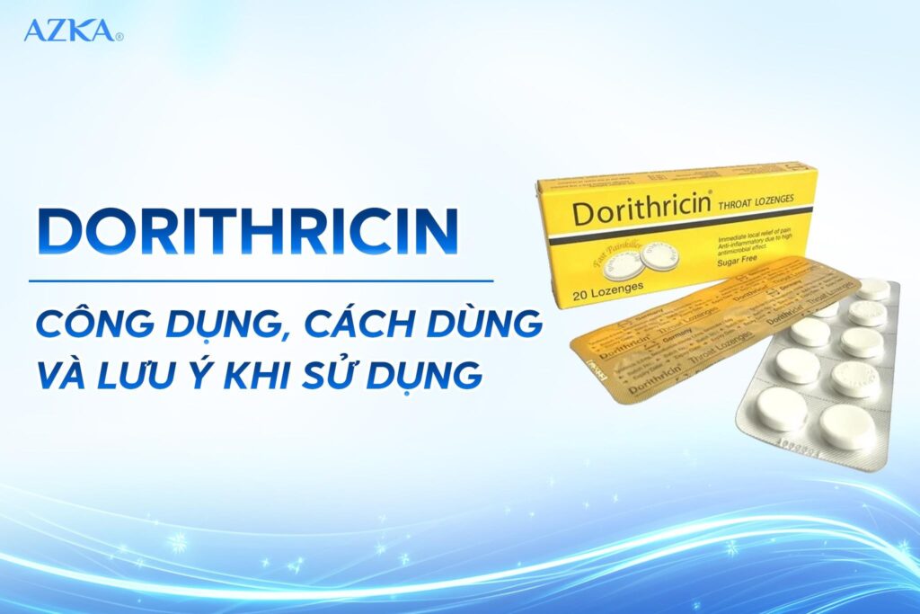 Dorithricin: Công dụng, cách dùng và lưu ý khi sử dụng