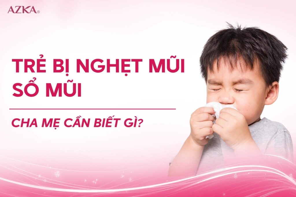 Trẻ bị nghẹt mũi sổ mũi