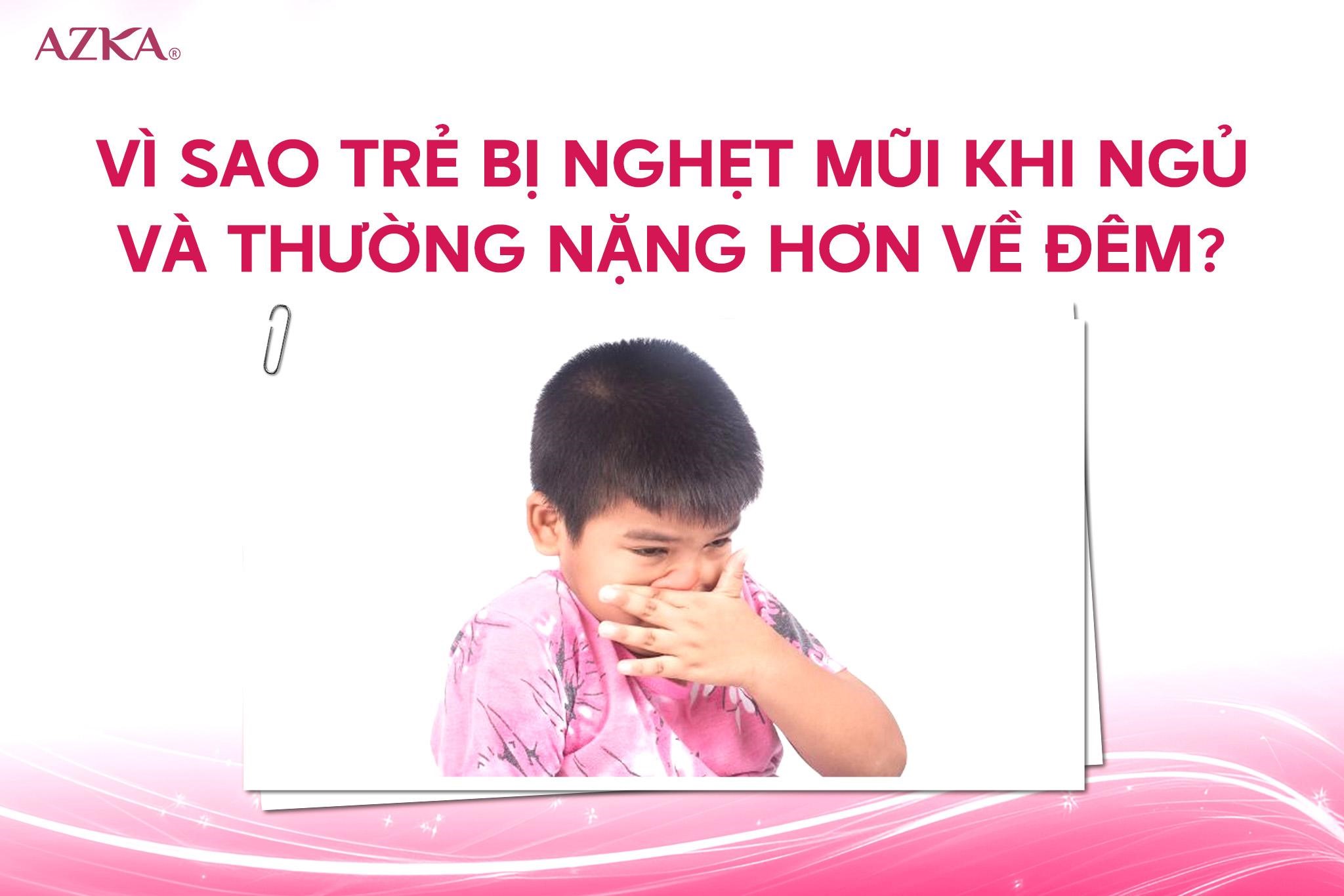 Vì sao trẻ bị nghẹt mũi khi ngủ và thường nặng hơn về đêm?