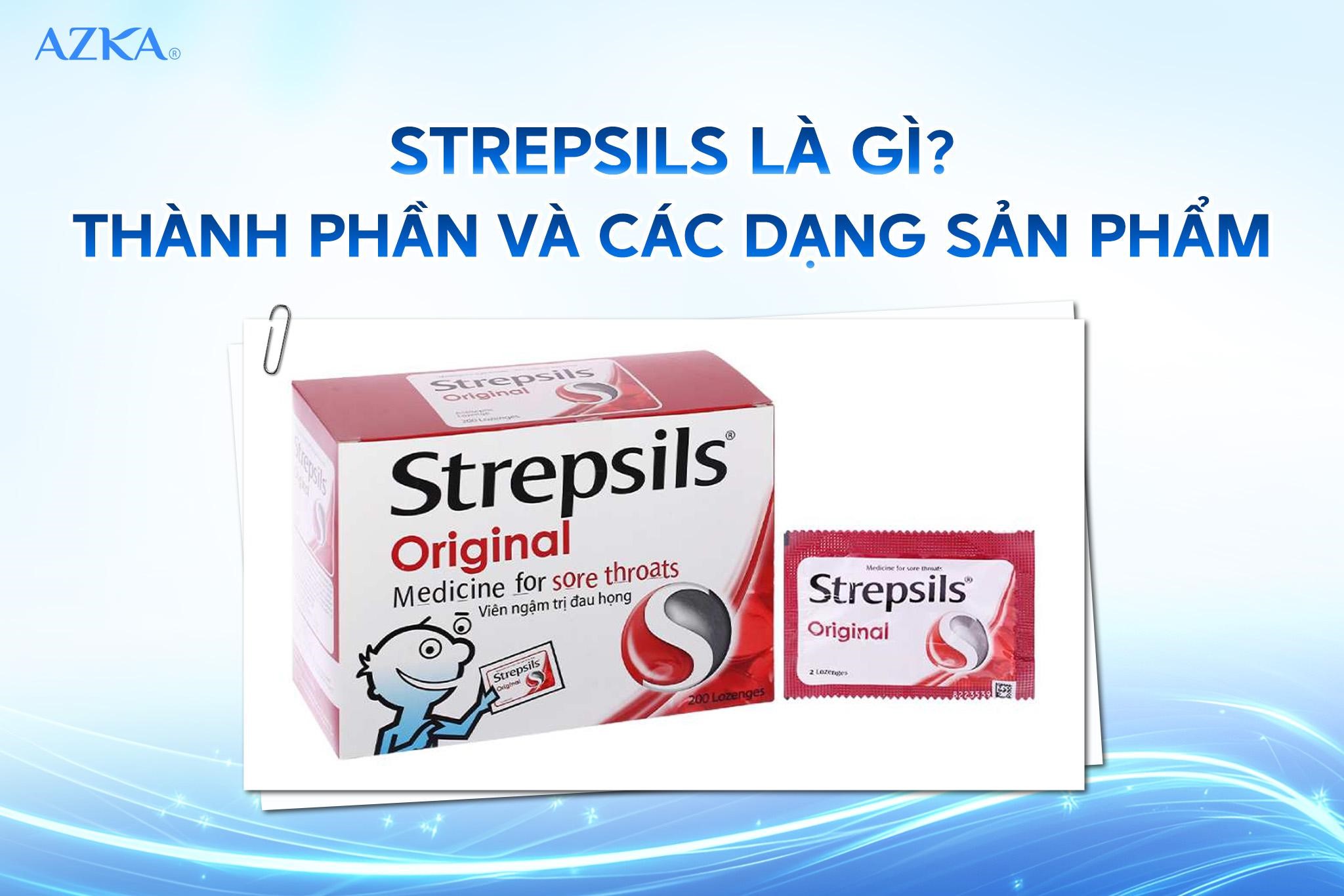 Strepsils là gì? Thành phần và các dạng sản phẩm