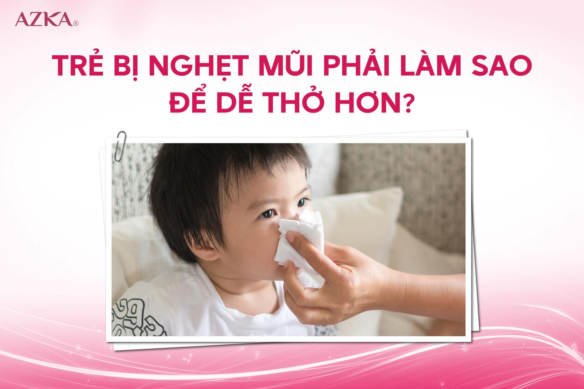 Trẻ bị nghẹt mũi phải làm sao để dễ thở hơn?