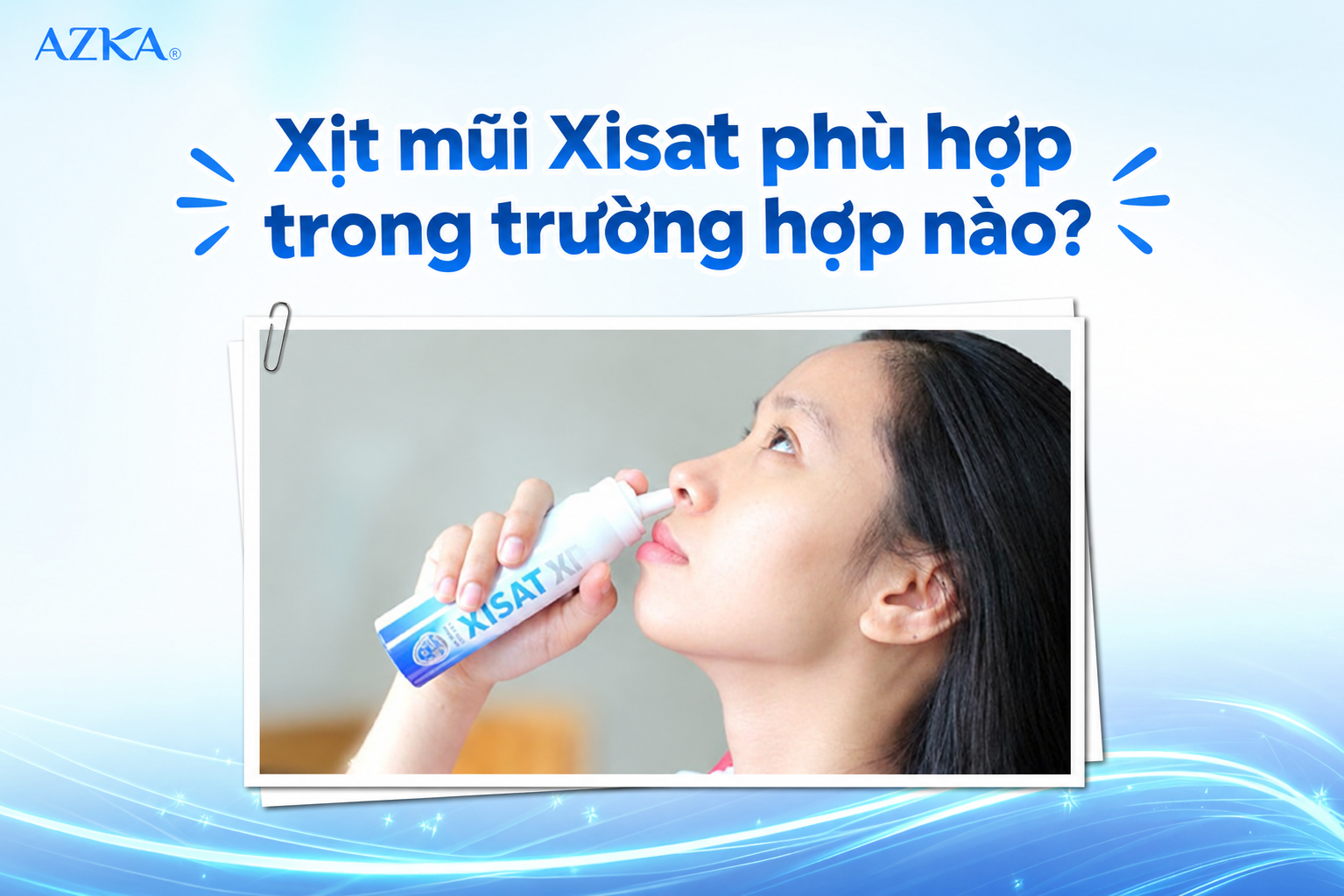  Xịt mũi Xisat phù hợp trong trường hợp nào?