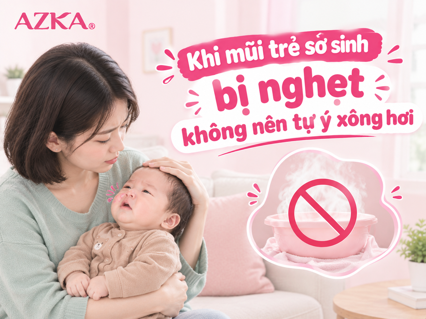 Khi mũi trẻ sơ sinh bị nghẹt không nên tự ý xông hơi