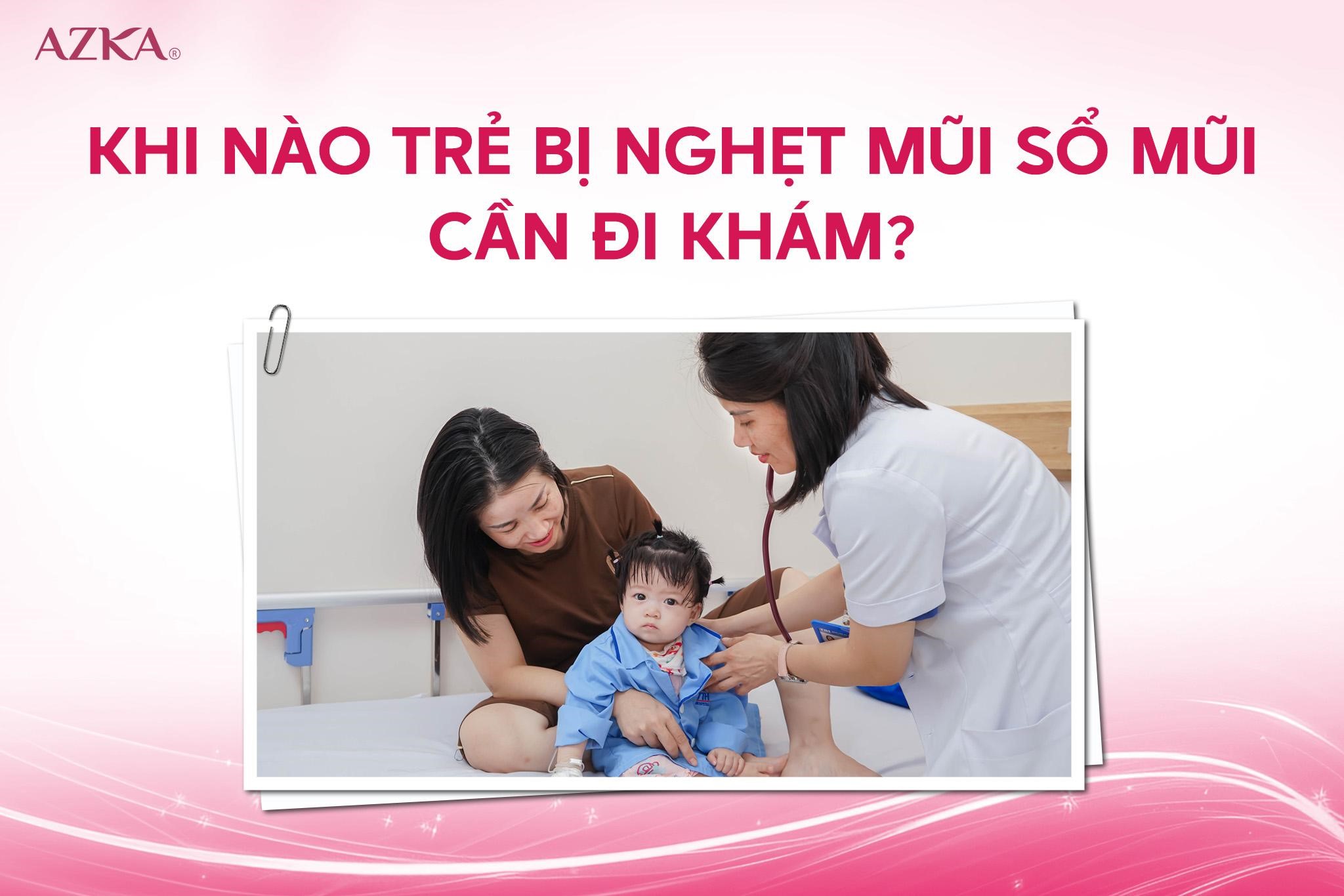 Khi nào trẻ bị nghẹt mũi sổ mũi cần đi khám?