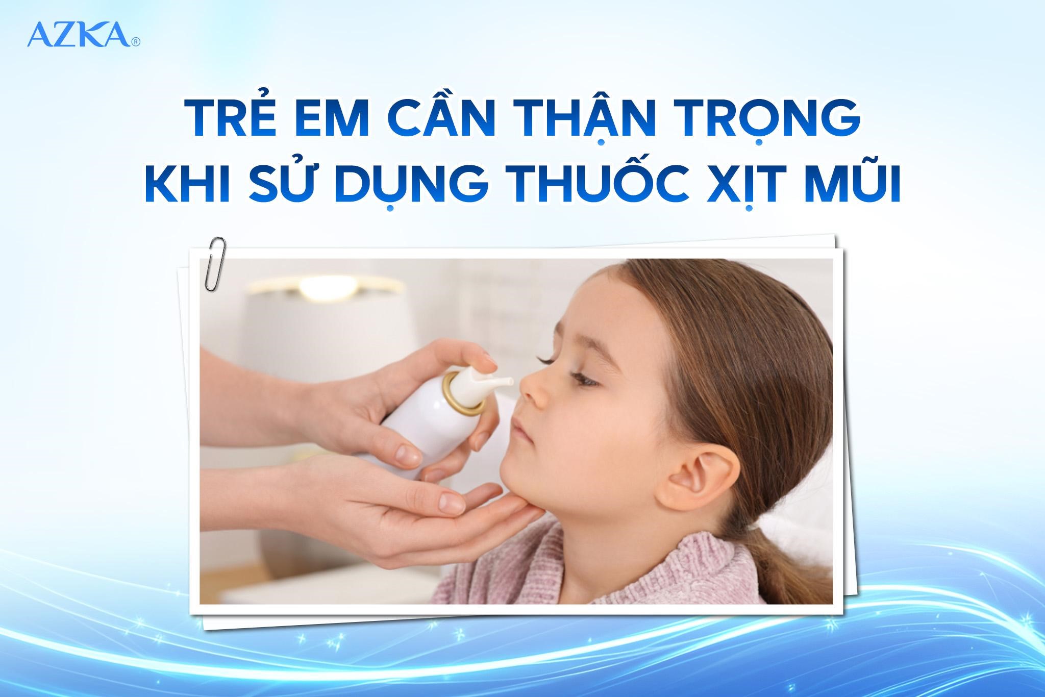Trẻ em cần thận trọng khi sử dụng thuốc xịt mũi