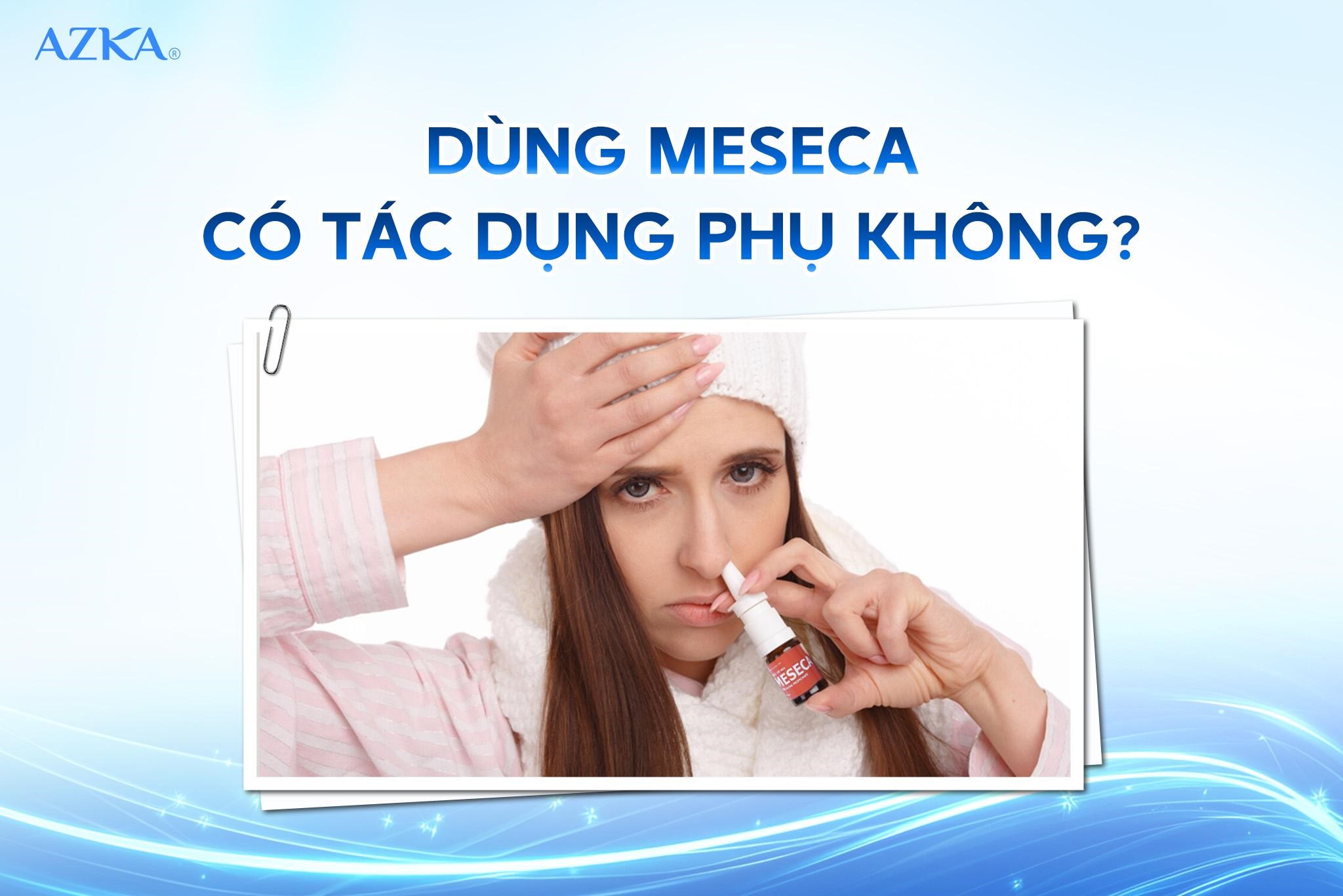 Dùng meseca có tác dụng phụ không?