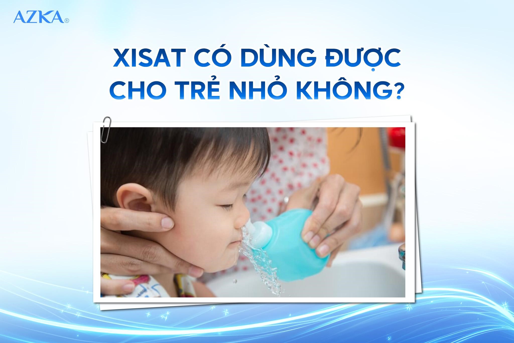 Xisat có dùng được cho trẻ nhỏ không?