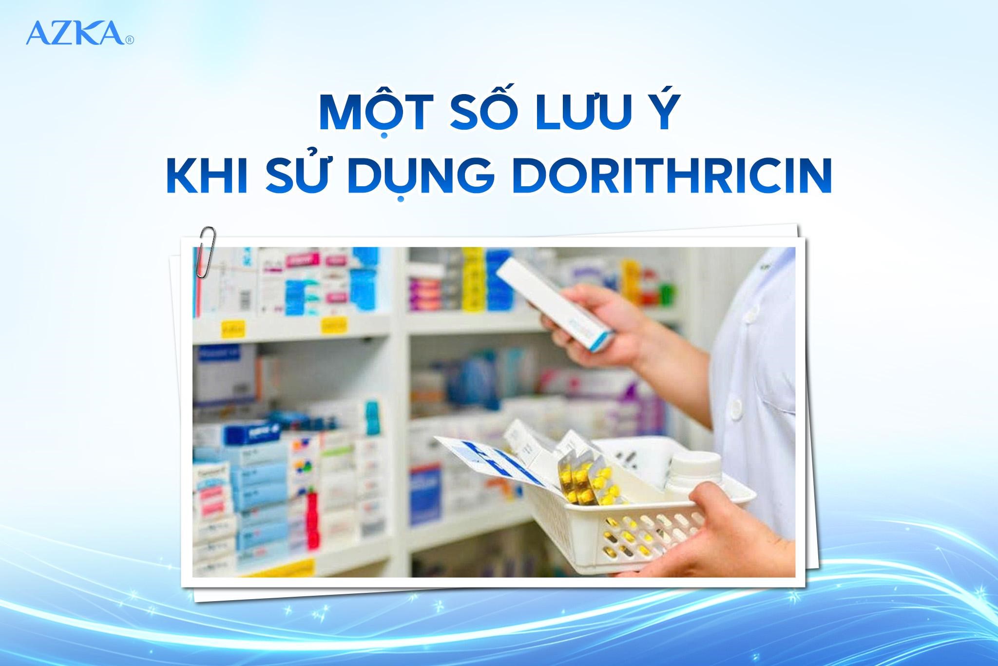 Một số lưu ý khi sử dụng Dorithricin