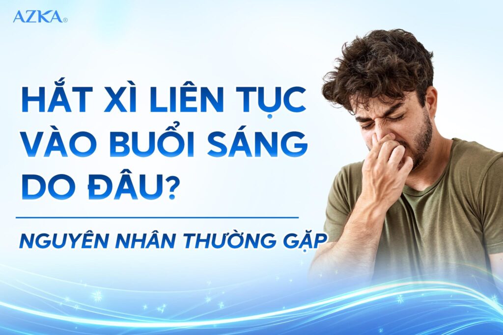 Hắt xì liên tục vào buổi sáng do đâu?