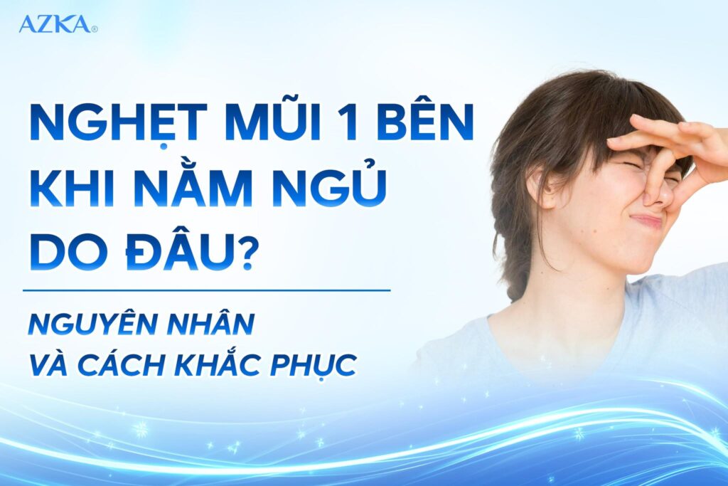 Nghẹt mũi 1 bên khi nằm ngủ do đâu?