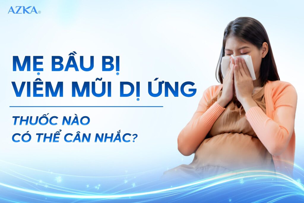 Mẹ bầu bị viêm mũi dị ứng: Thuốc nào có thể cân nhắc?