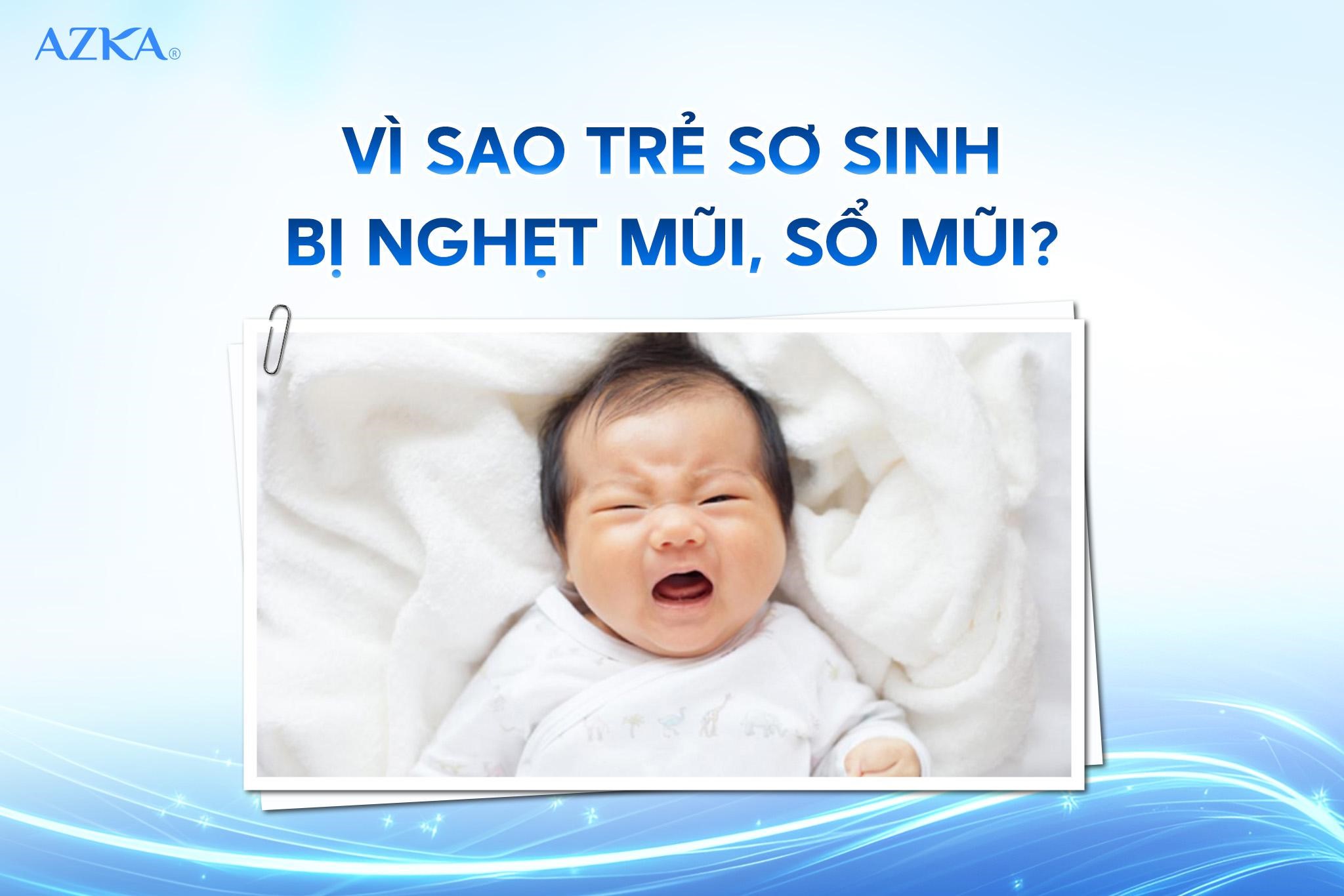 Vì sao trẻ sơ sinh bị nghẹt mũi, sổ mũi?