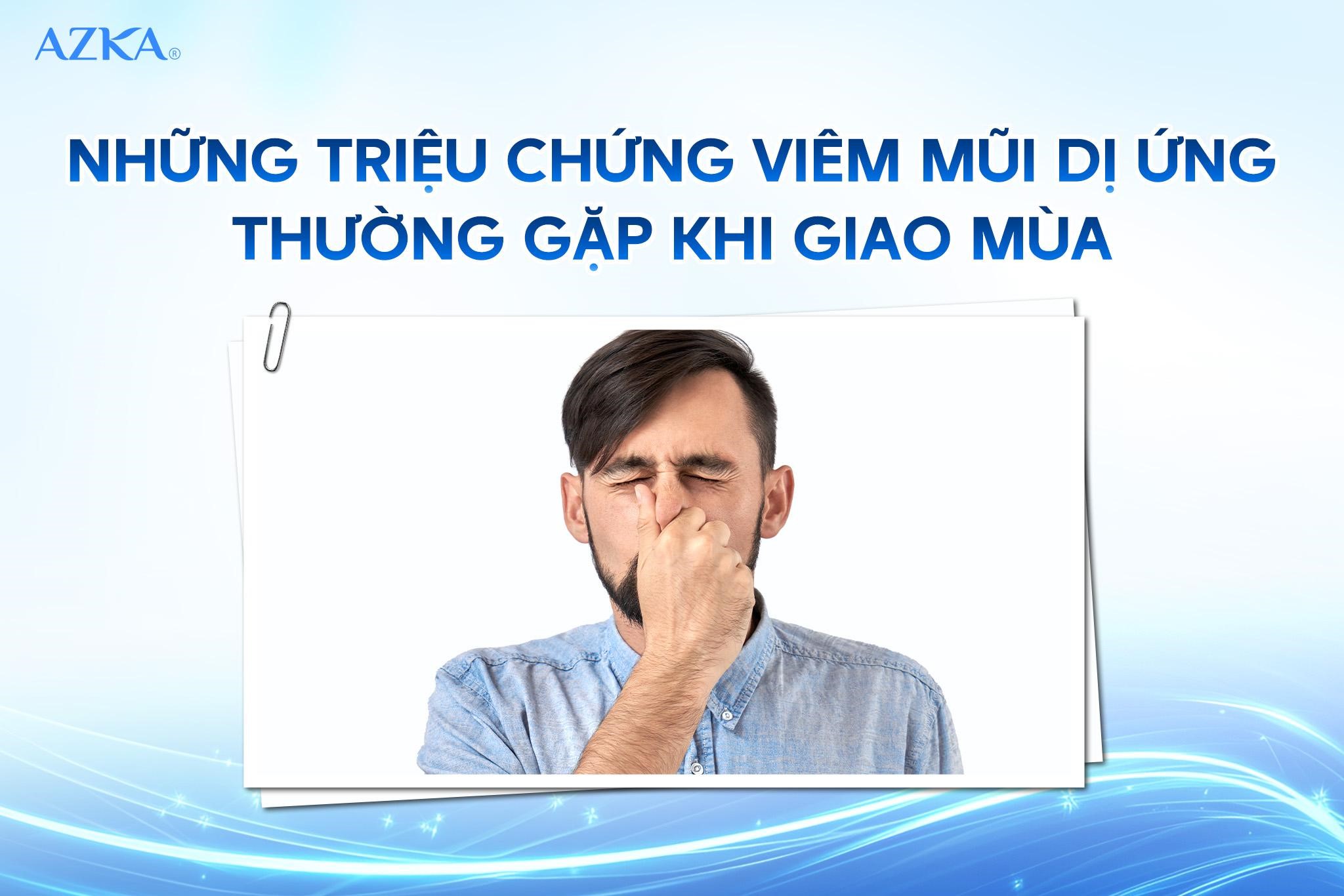 Những triệu chứng viêm mũi dị ứng thường gặp khi giao mùa