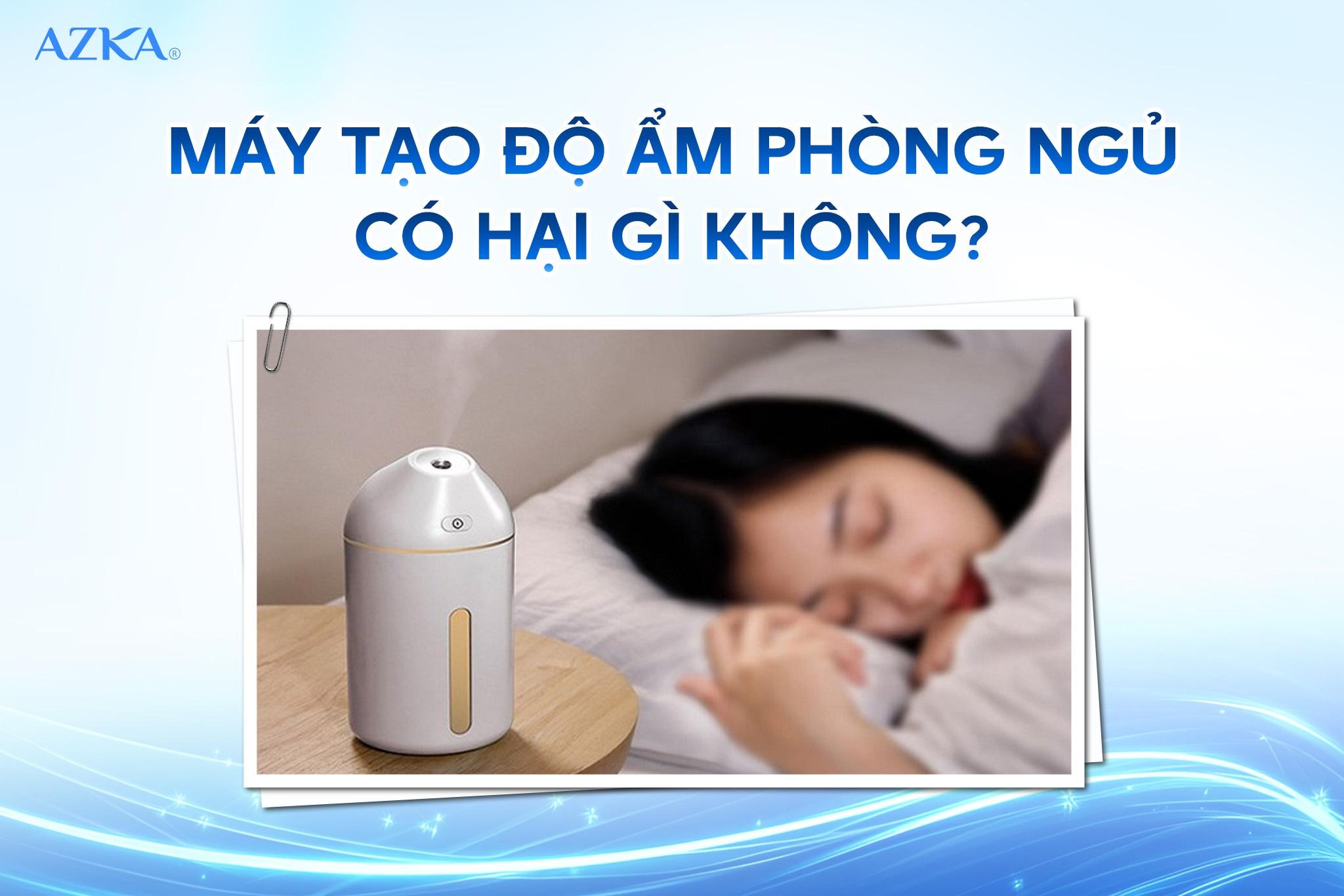 Máy tạo độ ẩm phòng ngủ có hại gì không?