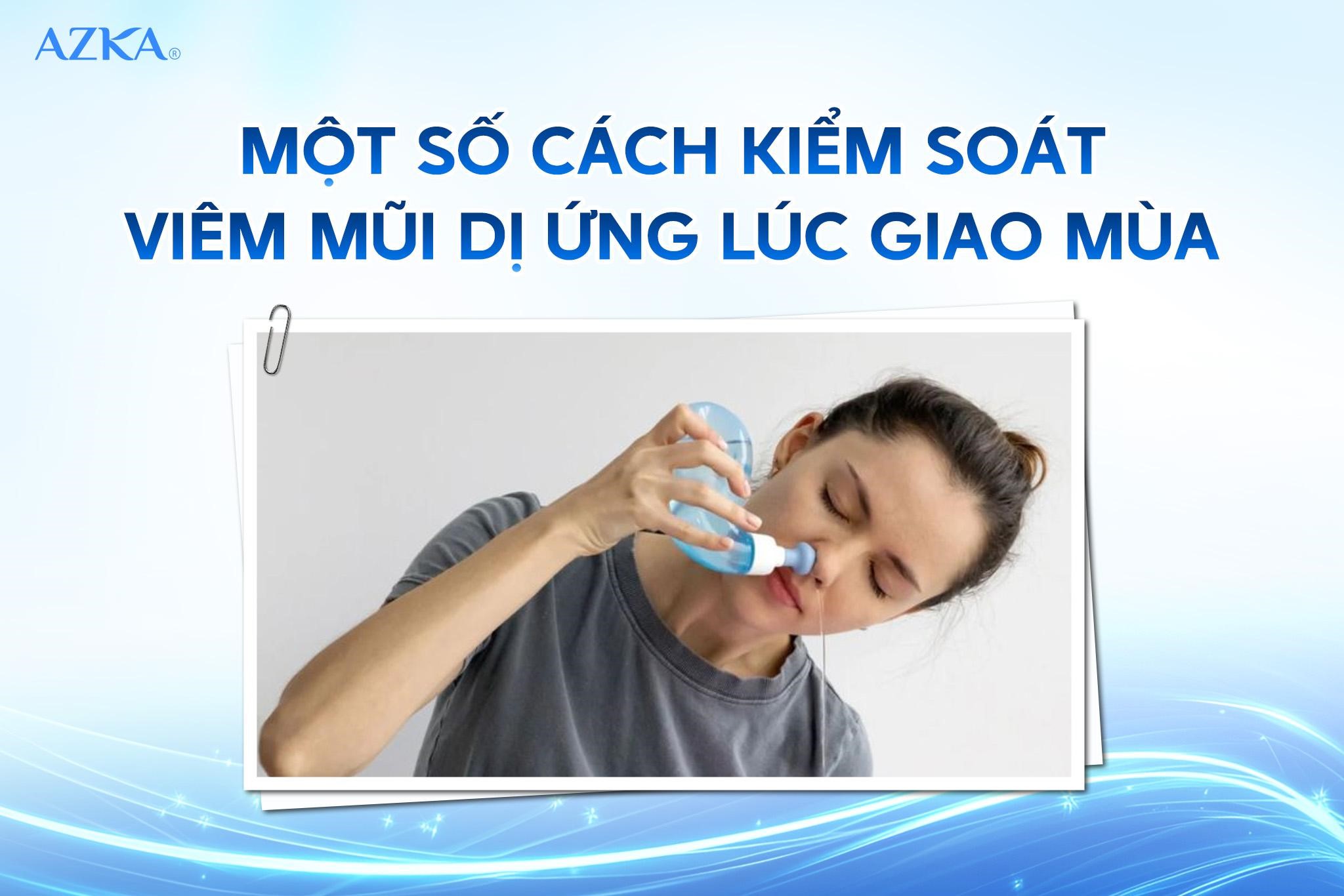 Một số cách kiểm soát viêm mũi dị ứng lúc giao mùa
