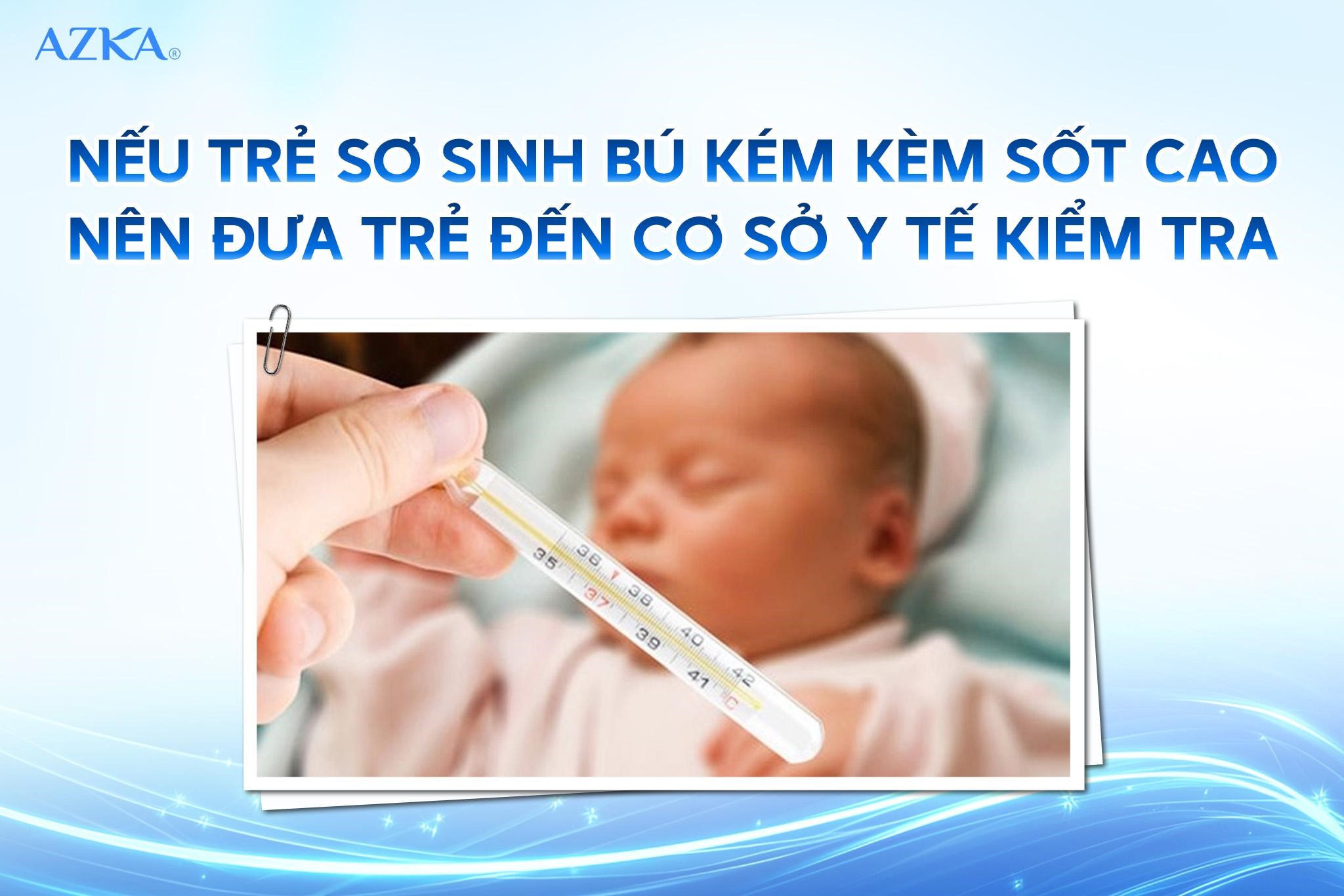 Nếu trẻ sơ sinh bú kém kèm sốt cao nên đưa trẻ đến cơ sở y tế kiểm tra