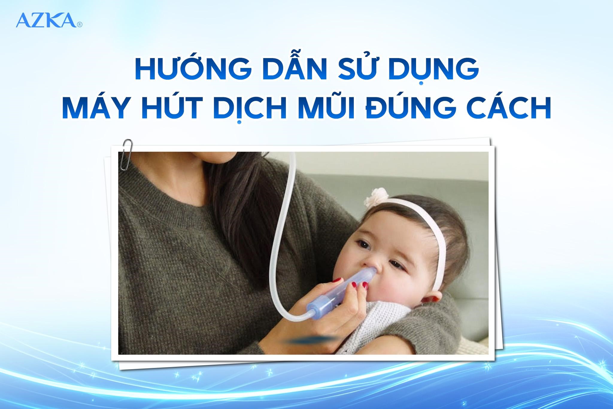 Hướng dẫn sử dụng máy hút dịch mũi đúng cách