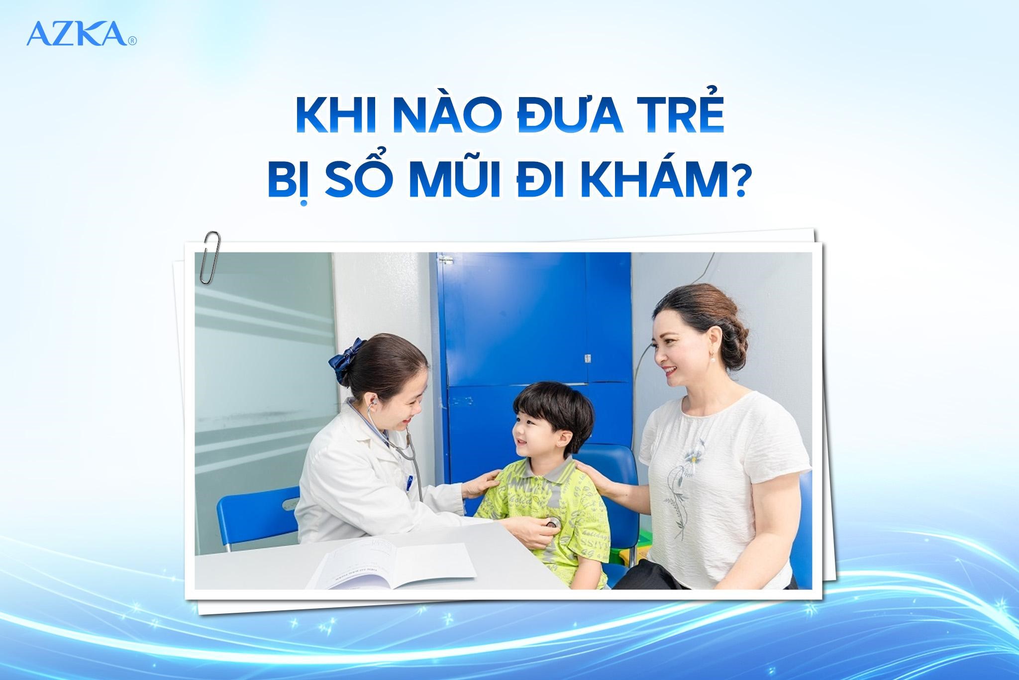 Khi nào đưa trẻ bị sổ mũi đi khám?