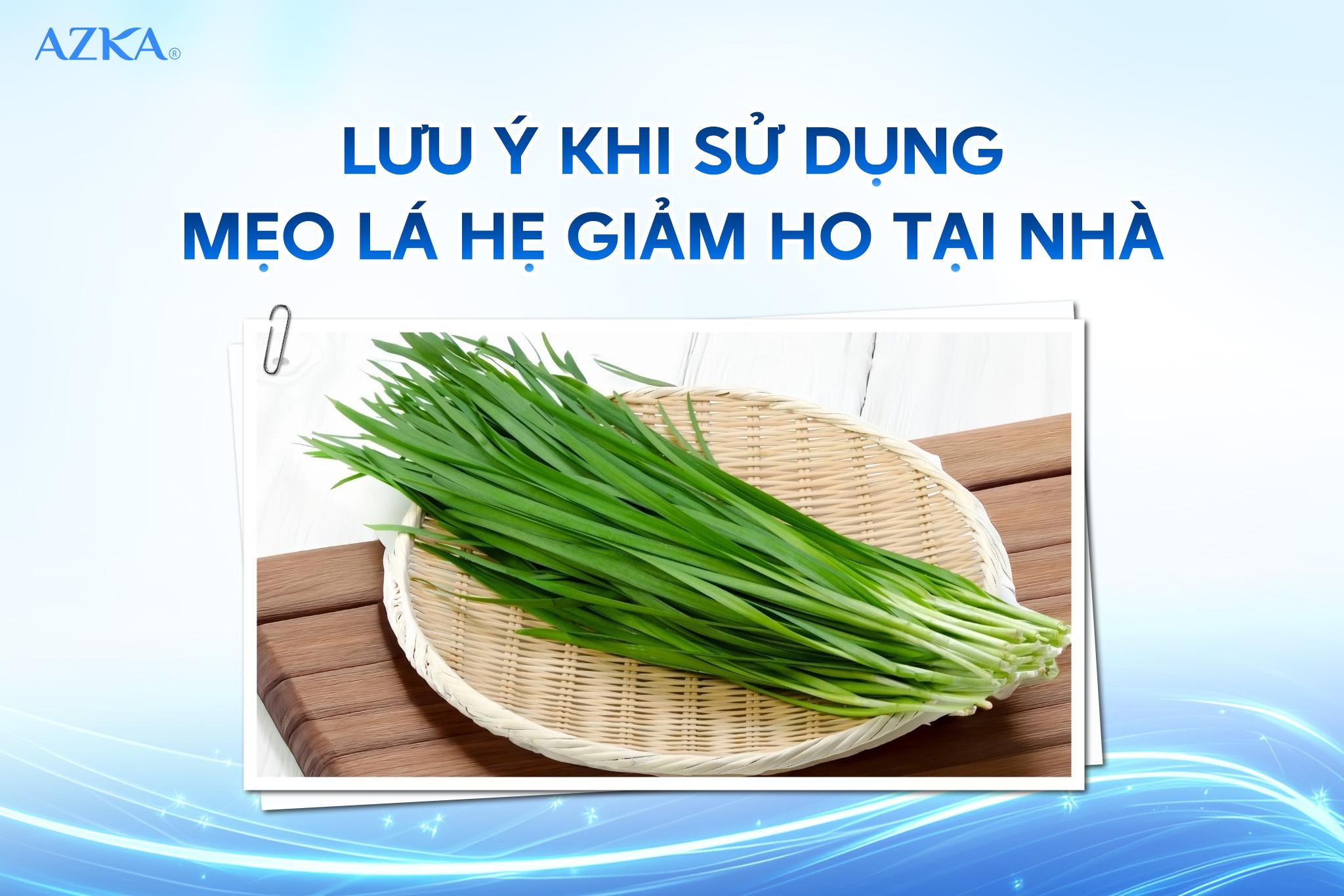 Lưu ý khi sử dụng mẹo lá hẹ giảm ho tại nhà