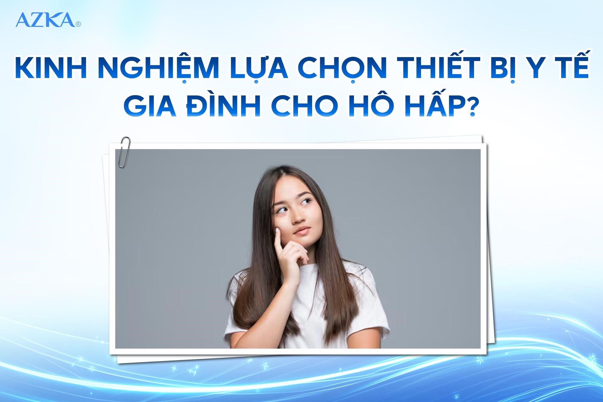 Kinh nghiệm lựa chọn thiết bị y tế gia đình cho hô hấp