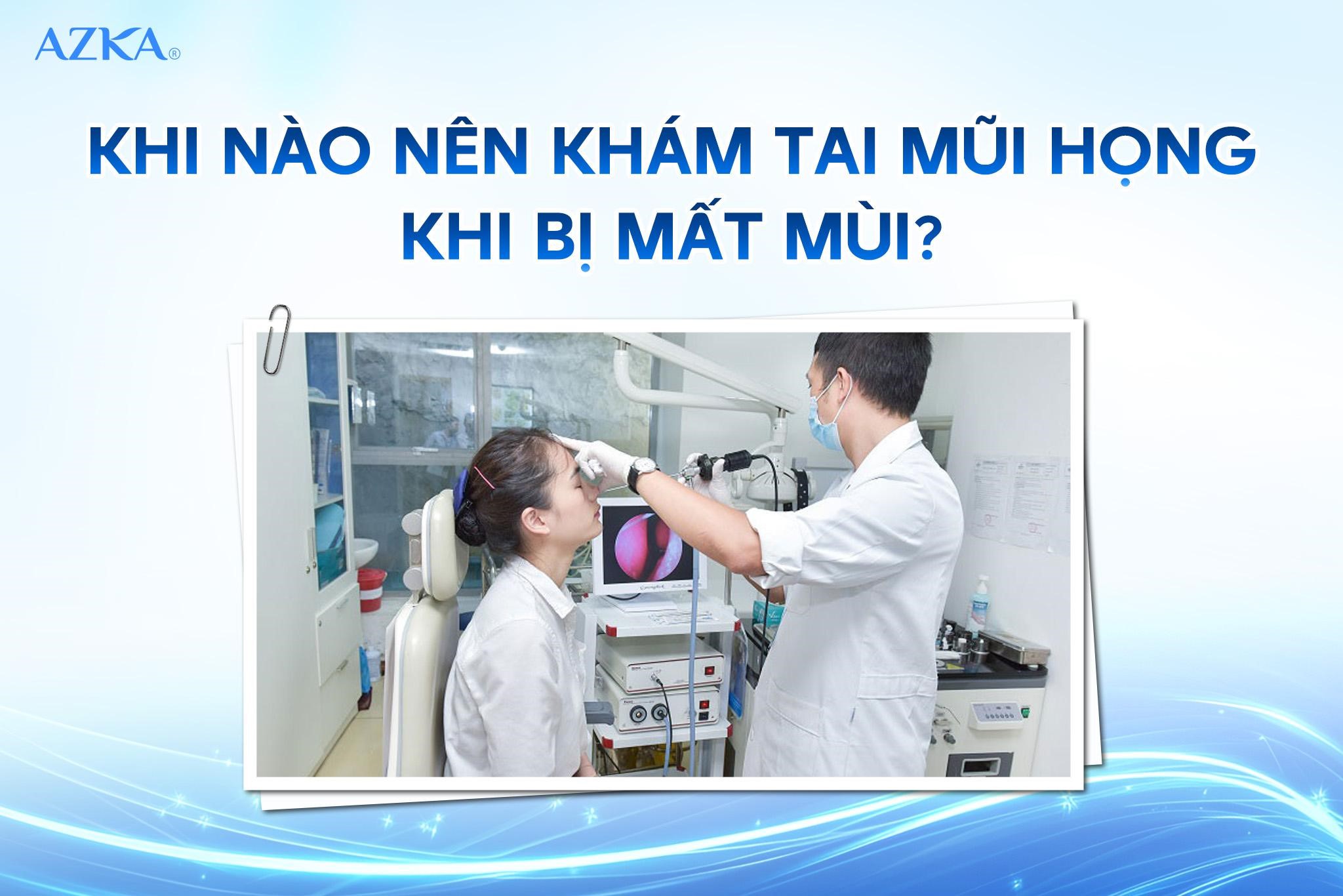 Khi nào nên khám tai mũi họng khi bị mất mùi?